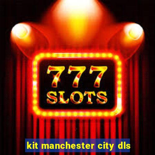 kit manchester city dls